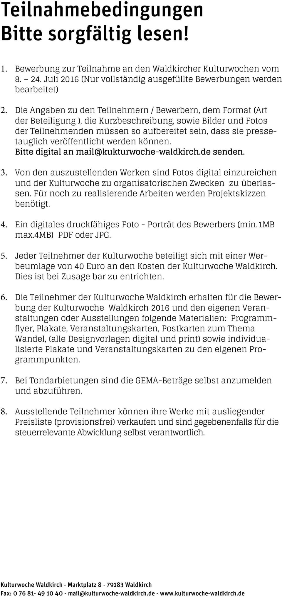 veröffentlicht werden können. Bitte digital an mail@kukturwoche-waldkirch.de senden. 3.