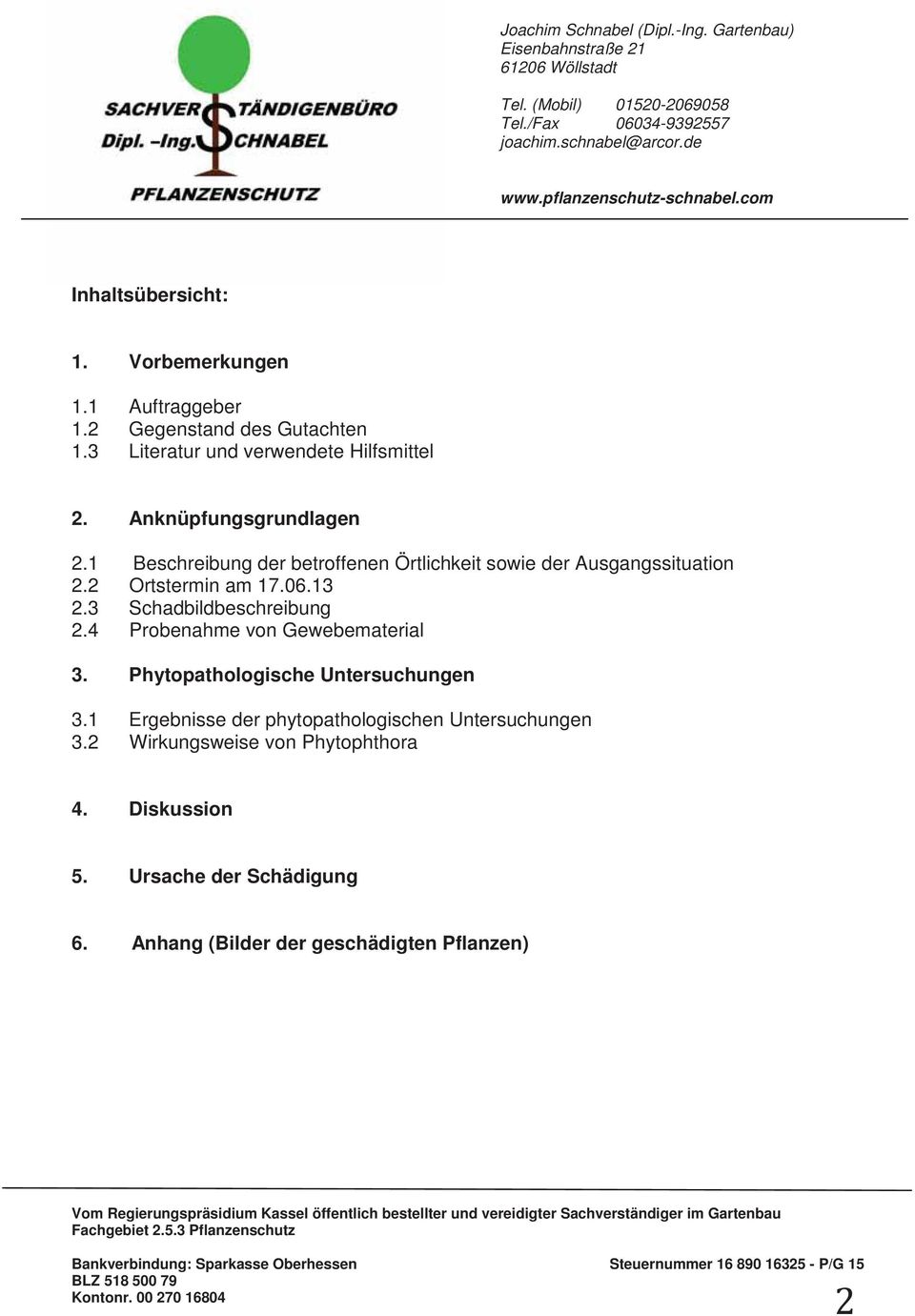 3 Schadbildbeschreibung 2.4 Probenahme von Gewebematerial 3. Phytopathologische Untersuchungen 3.