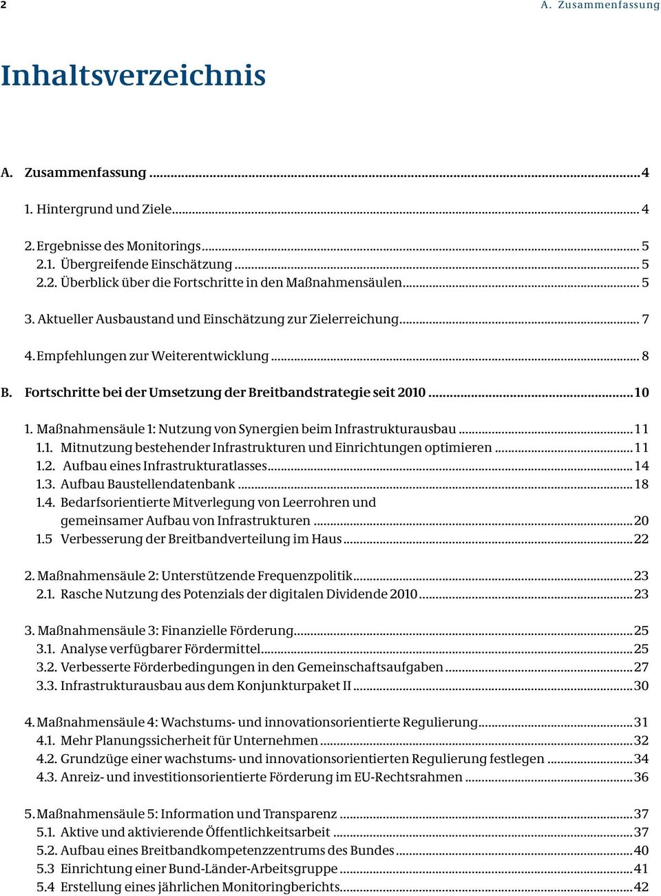 Maßnahmensäule 1: Nutzung von Synergien beim Infrastrukturausbau...11 1.1. Mitnutzung bestehender Infrastrukturen und Einrichtungen optimieren...11 1.2. Aufbau eines Infrastrukturatlasses...14 1.3.