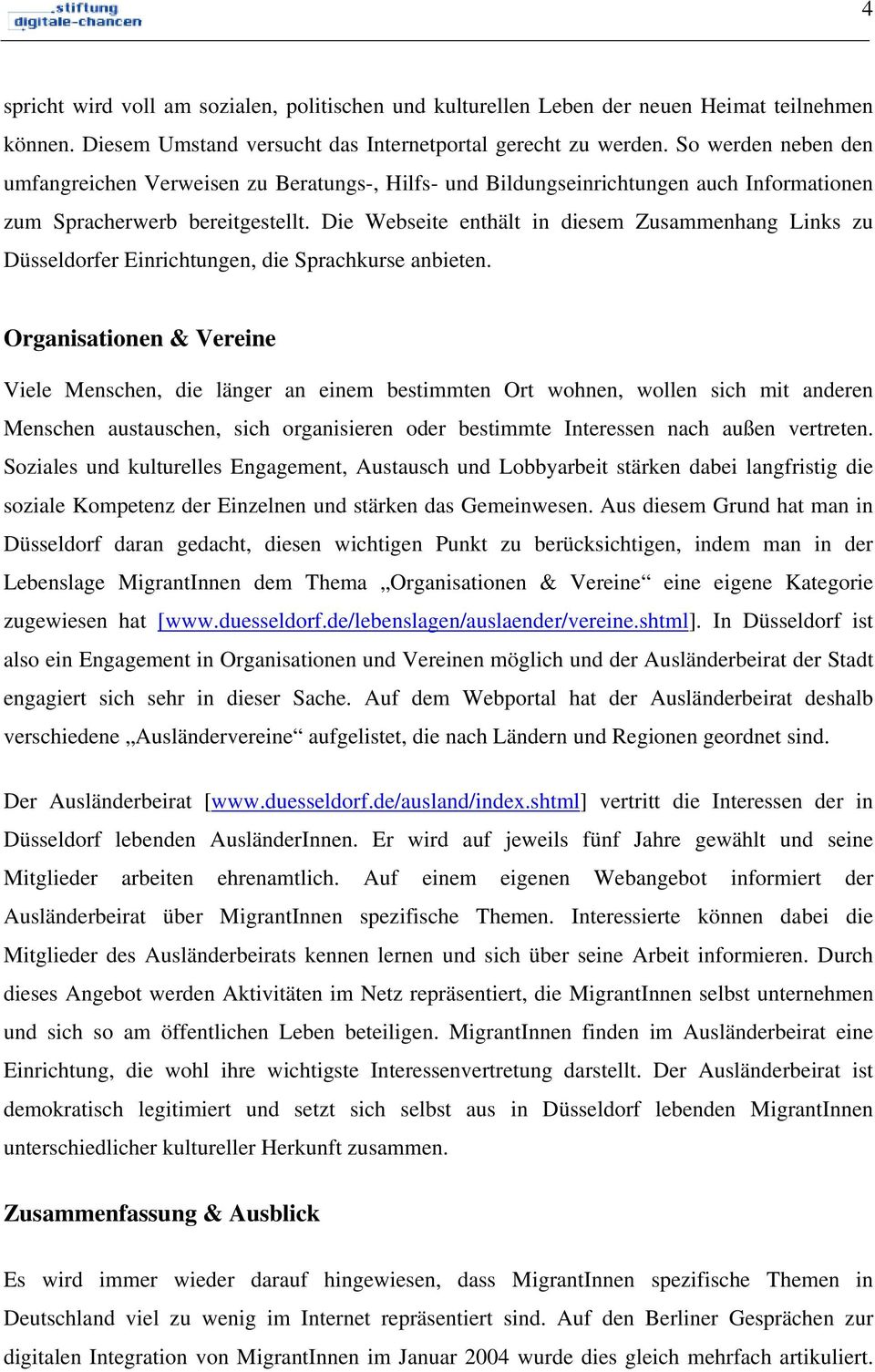 Die Webseite enthält in diesem Zusammenhang Links zu Düsseldorfer Einrichtungen, die Sprachkurse anbieten.