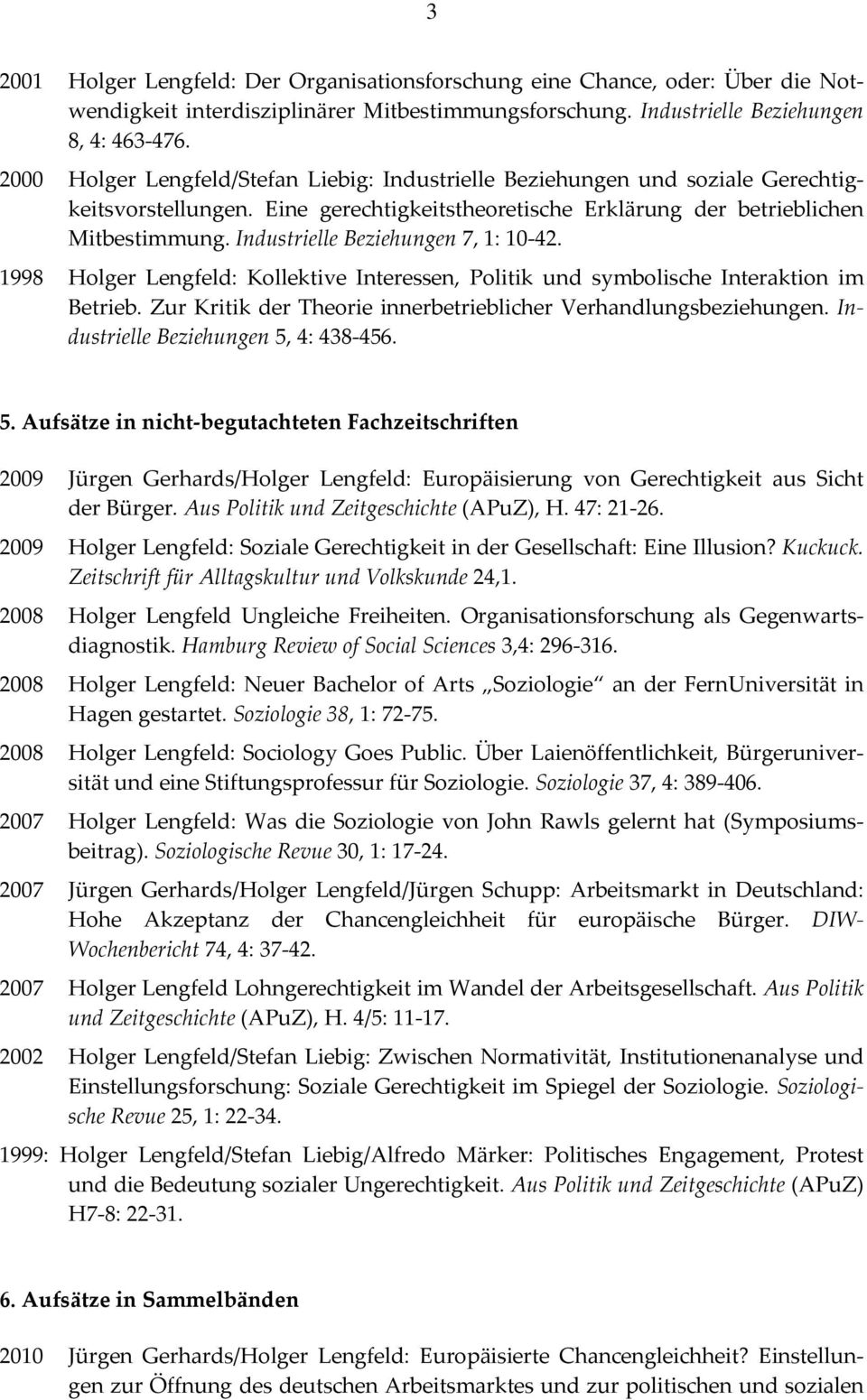 Industrielle Beziehungen 7, 1: 10 42. 1998 Holger Lengfeld: Kollektive Interessen, Politik und symbolische Interaktion im Betrieb. Zur Kritik der Theorie innerbetrieblicher Verhandlungsbeziehungen.