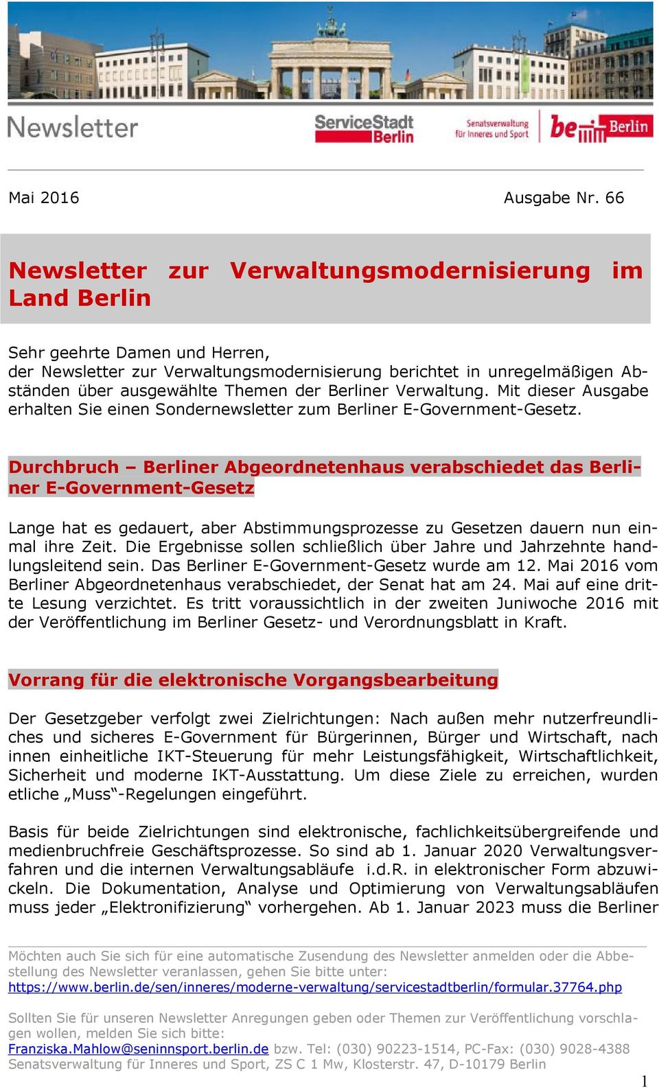 der Berliner Verwaltung. Mit dieser Ausgabe erhalten Sie einen Sondernewsletter zum Berliner E-Government-Gesetz.