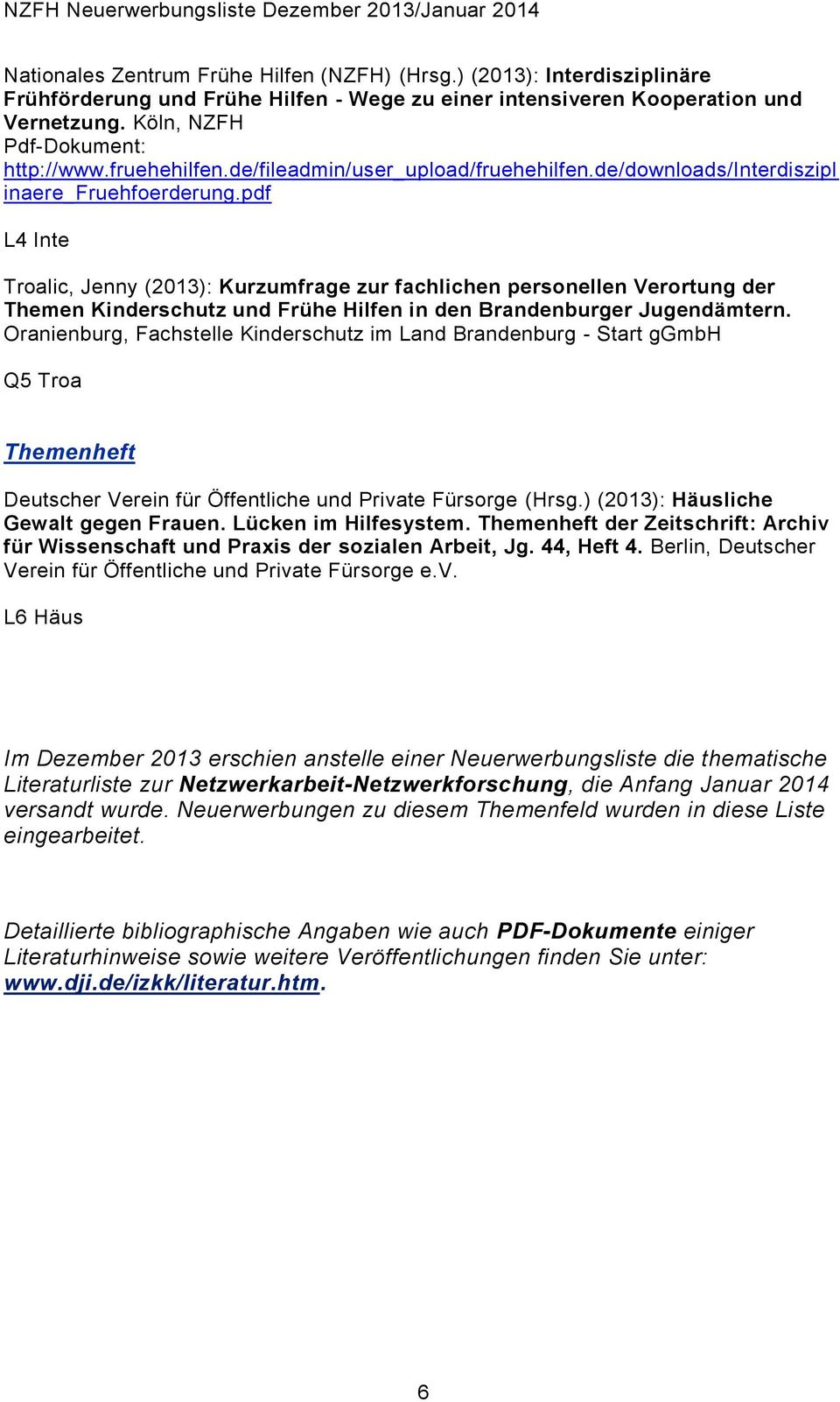pdf L4 Inte Troalic, Jenny (2013): Kurzumfrage zur fachlichen personellen Verortung der Themen Kinderschutz und Frühe Hilfen in den Brandenburger Jugendämtern.