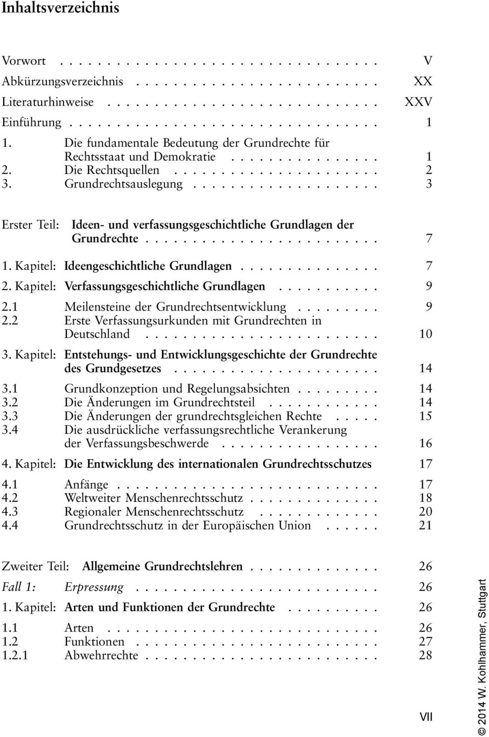 Kapitel: Verfassungsgeschichtliche Grundlagen... 9 2.1 Meilensteine der Grundrechtsentwicklung... 9 2.2 Erste Verfassungsurkunden mit Grundrechten in Deutschland...... 10 3.