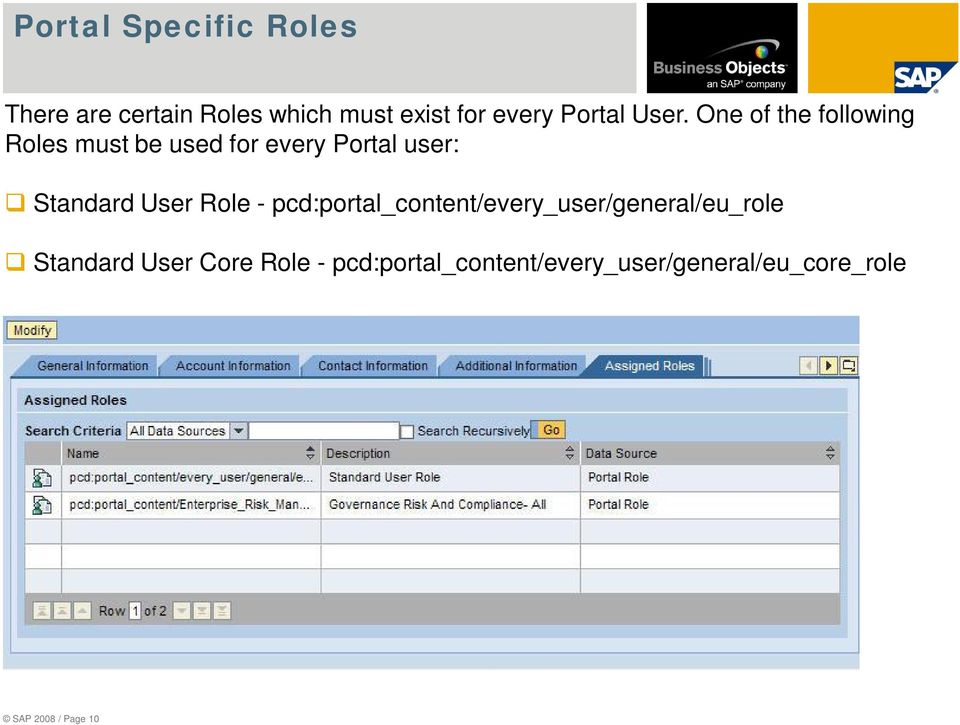One of the following Roles must be used for every Portal user: Standard User