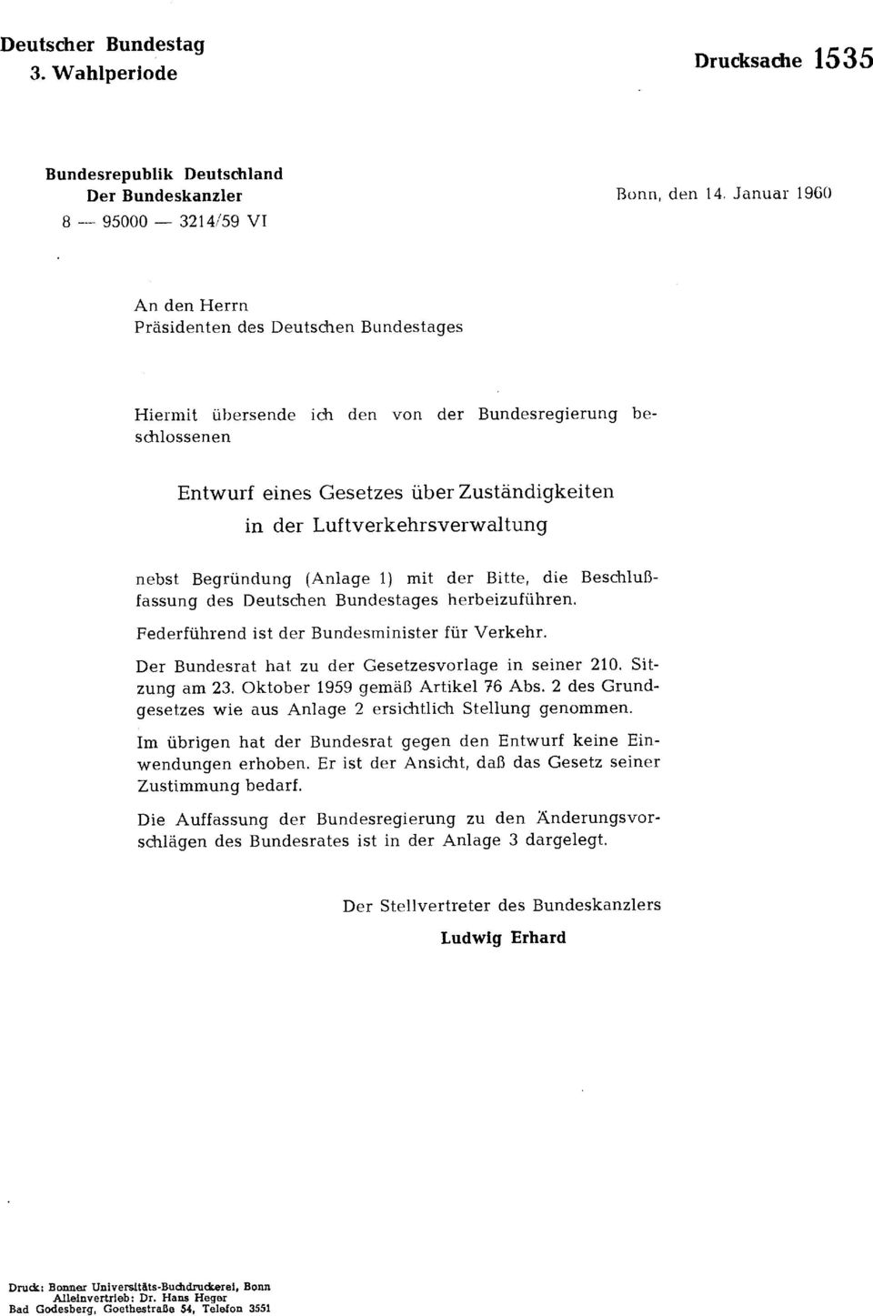 Luftverkehrsverwaltung nebst Begründung (Anlage 1) mit der Bitte, die Beschlußfassung des Deutschen Bundestages herbeizuführen. Federführend ist der Bundesminister für Verkehr.
