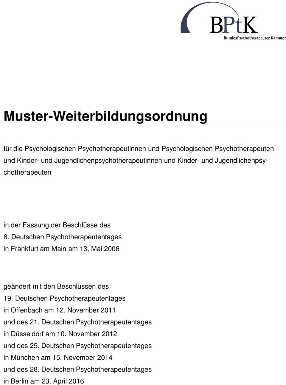 Mai 2006 geändert mit den Beschlüssen des 19. Deutschen Psychotherapeutentages in Offenbach am 12. November 2011 und des 21.