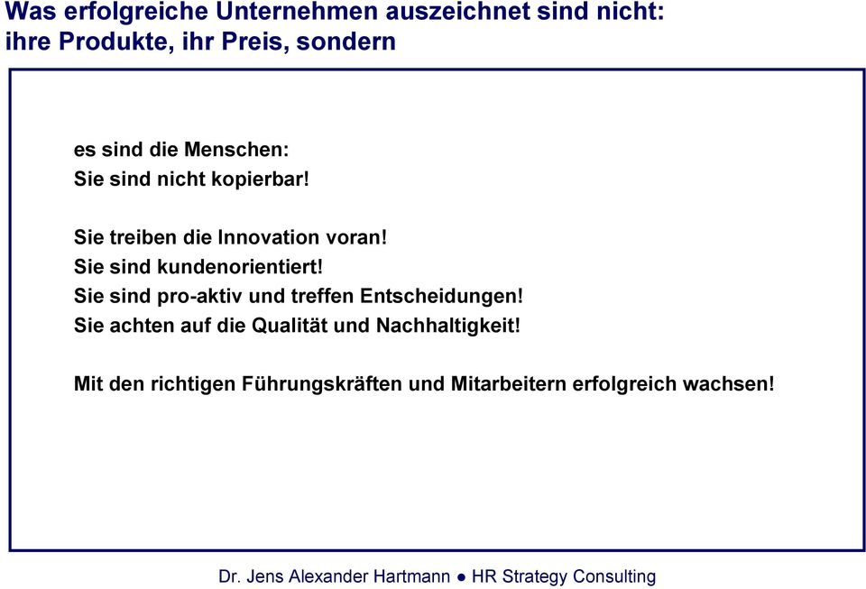 Sie sind kundenorientiert! Sie sind pro-aktiv und treffen Entscheidungen!