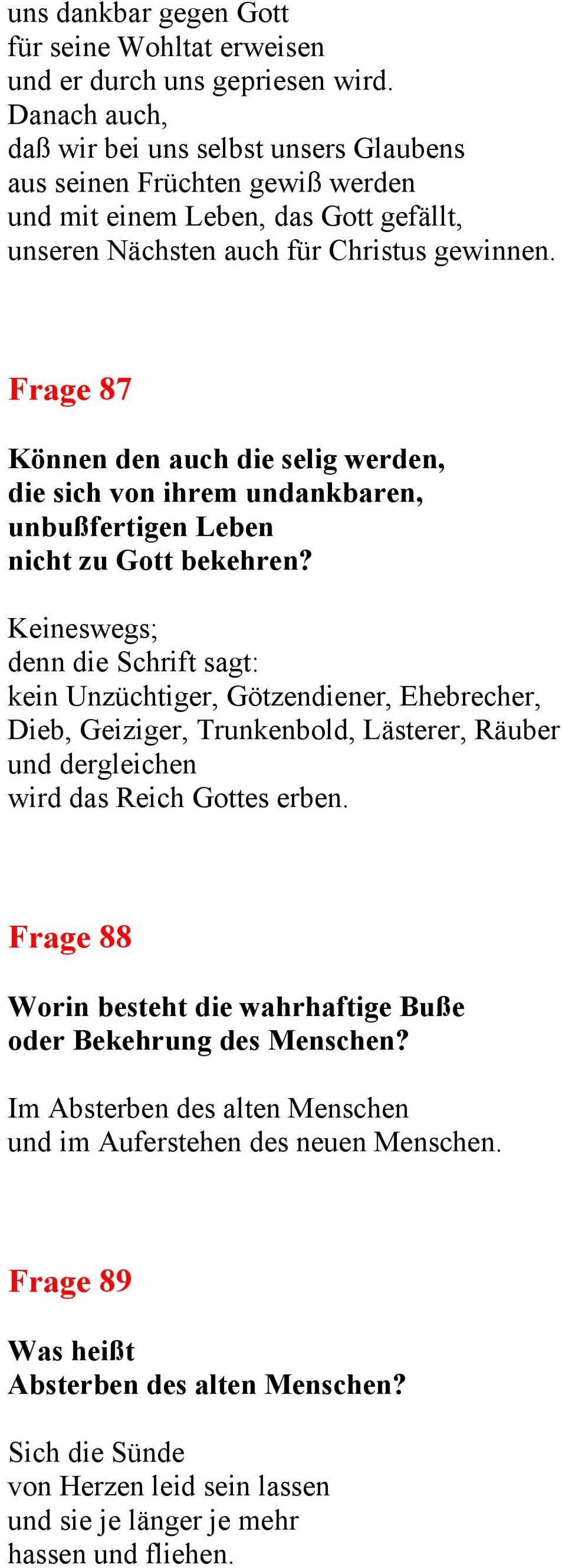 Frage 87 Können den auch die selig werden, die sich von ihrem undankbaren, unbußfertigen Leben nicht zu Gott bekehren?