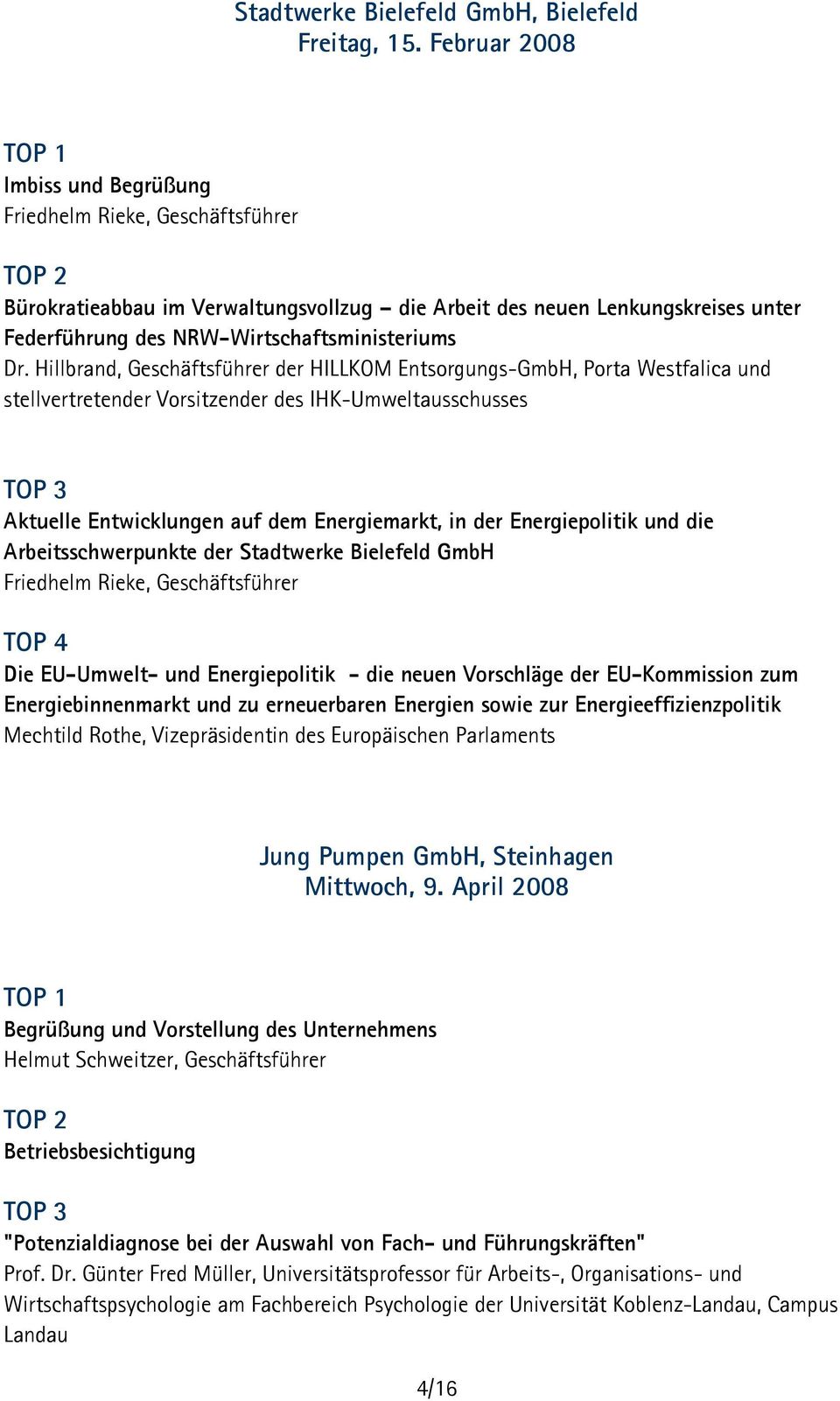 Hillbrand, Geschäftsführer der HILLKOM Entsorgungs-GmbH, Porta Westfalica und stellvertretender Vorsitzender des IHK-Umweltausschusses Aktuelle Entwicklungen auf dem Energiemarkt, in der