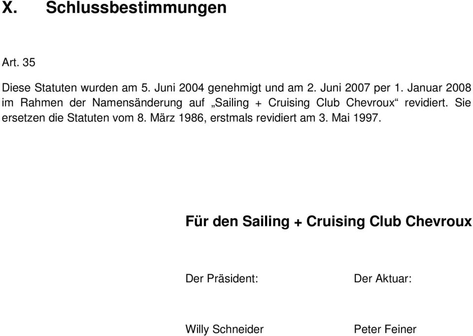 Januar 2008 im Rahmen der Namensänderung auf Sailing + Cruising Club Chevroux revidiert.