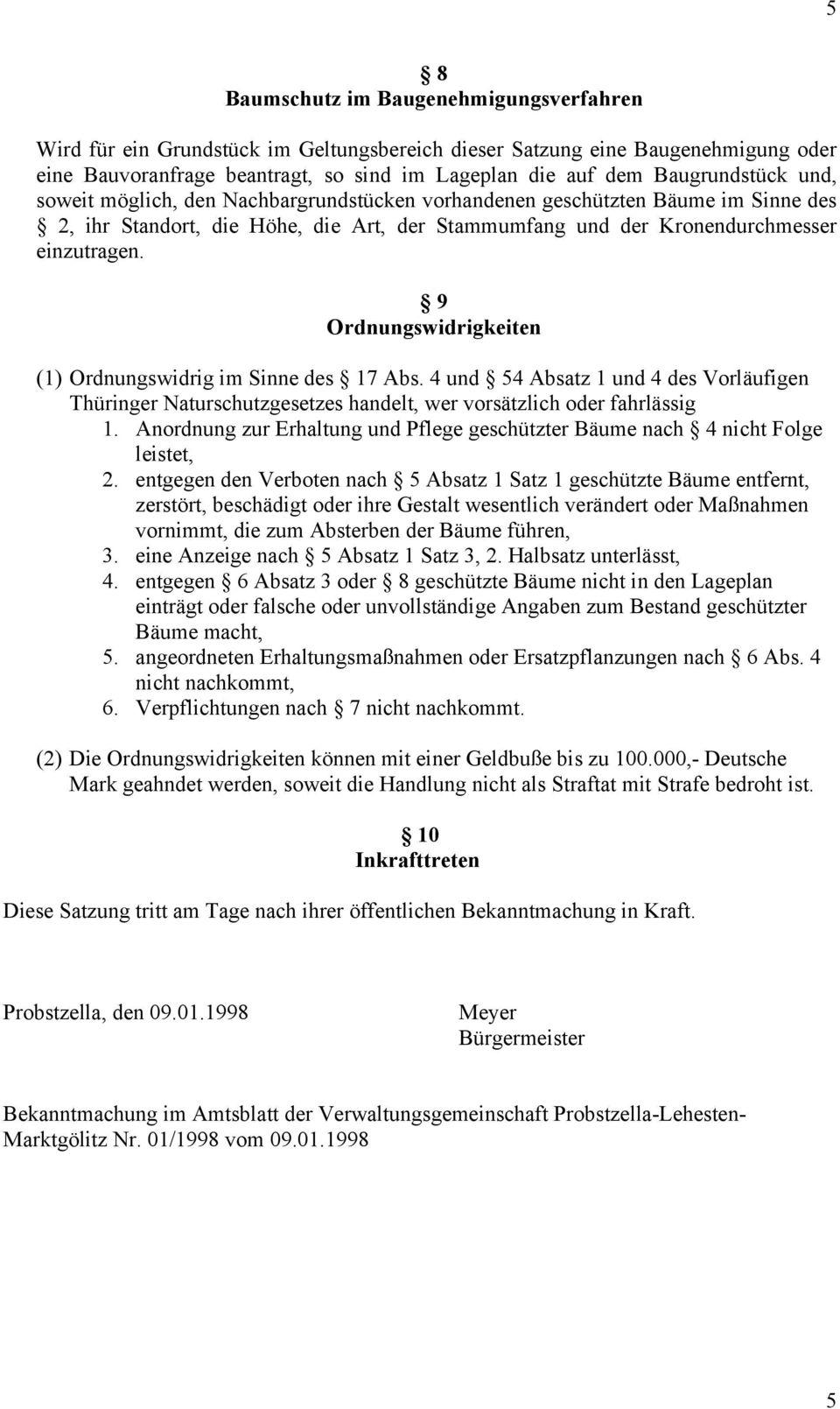 9 Ordnungswidrigkeiten (1) Ordnungswidrig im Sinne des 17 Abs. 4 und 54 Absatz 1 und 4 des Vorläufigen Thüringer Naturschutzgesetzes handelt, wer vorsätzlich oder fahrlässig 1.