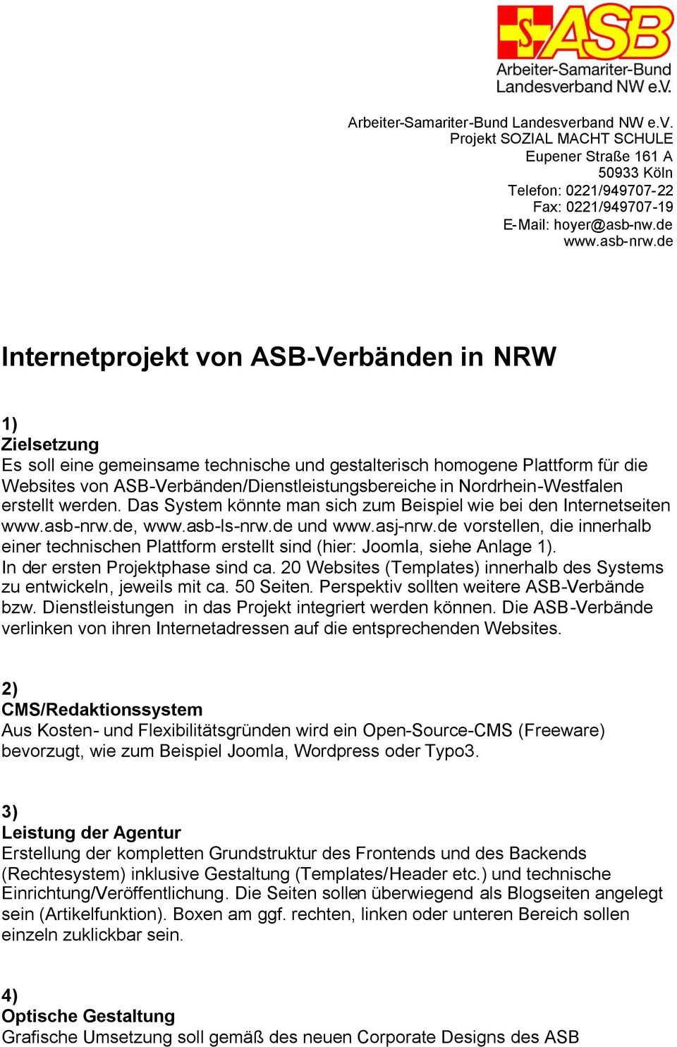 Nordrhein-Westfalen erstellt werden. Das System könnte man sich zum Beispiel wie bei den Internetseiten www.asb-nrw.de, www.asb-ls-nrw.de und www.asj-nrw.