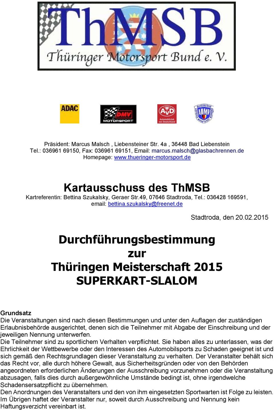 de Durchführungsbestimmung zur Thüringen Meisterschaft 2015 SUPERKART-SLALOM Stadtroda, den 20.02.