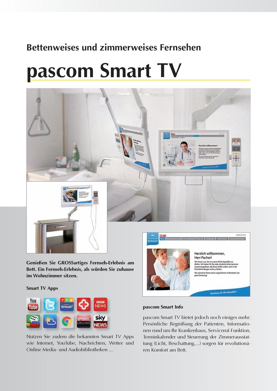 Smart TV Apps pascom Smart Info Nutzen Sie zudem die bekannten Smart TV Apps wie Internet, YouTube, Nachrichten, Wetter und Online Media- und