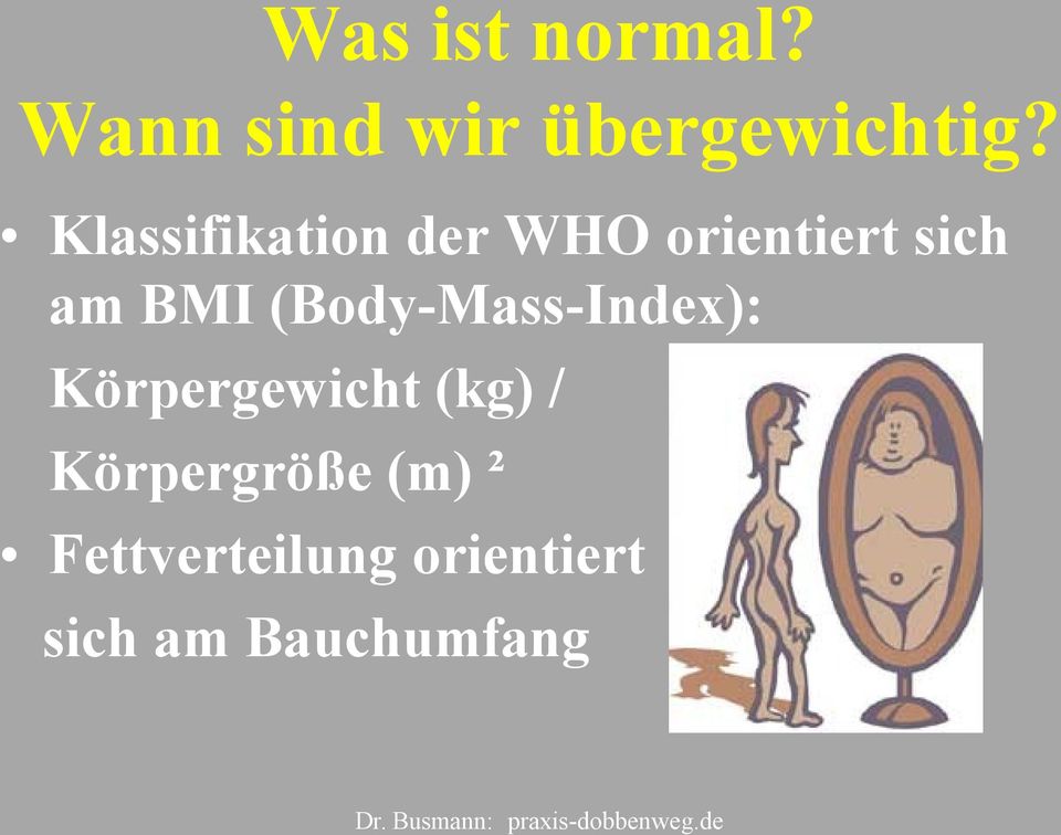 (Body-Mass-Index): Körpergewicht (kg) /