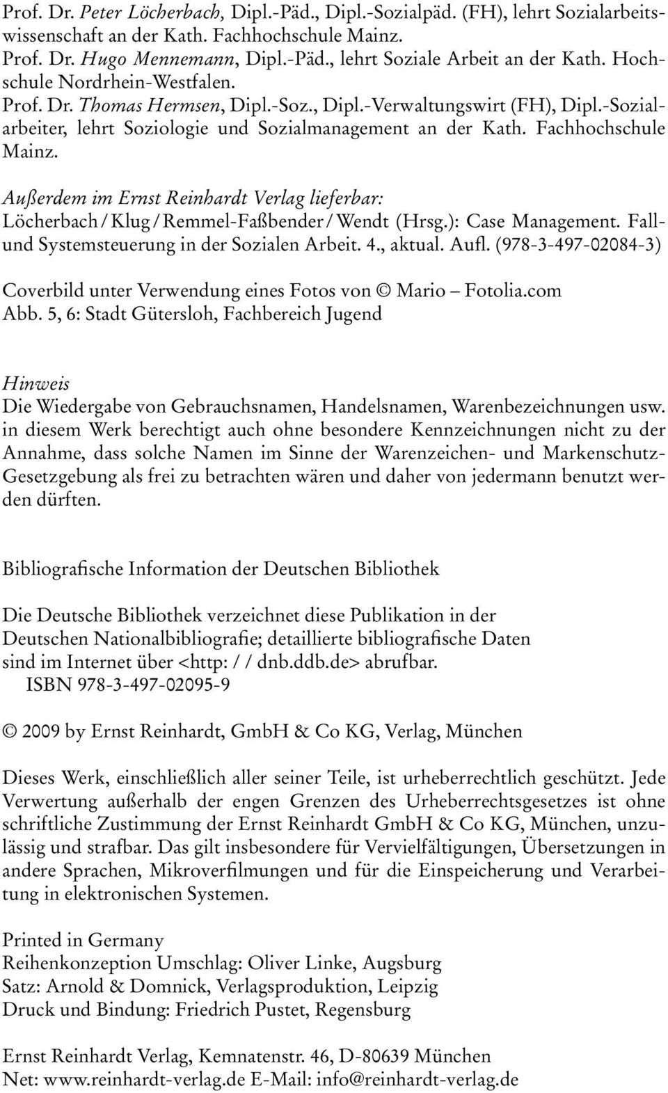 Außerdem im Ernst Reinhardt Verlag lieferbar: Löcherbach / Klug / Remmel-Faßbender / Wendt (Hrsg.): Case Management. Fallund Systemsteuerung in der Sozialen Arbeit. 4., aktual. Aufl.