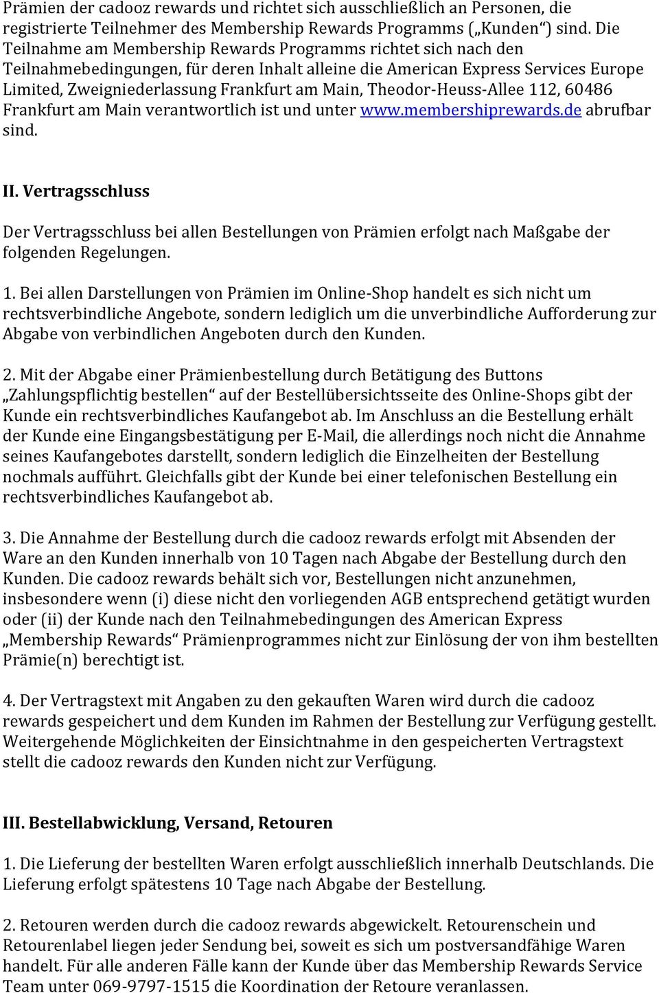 Theodor-Heuss-Allee 112, 60486 Frankfurt am Main verantwortlich ist und unter www.membershiprewards.de abrufbar sind. II.
