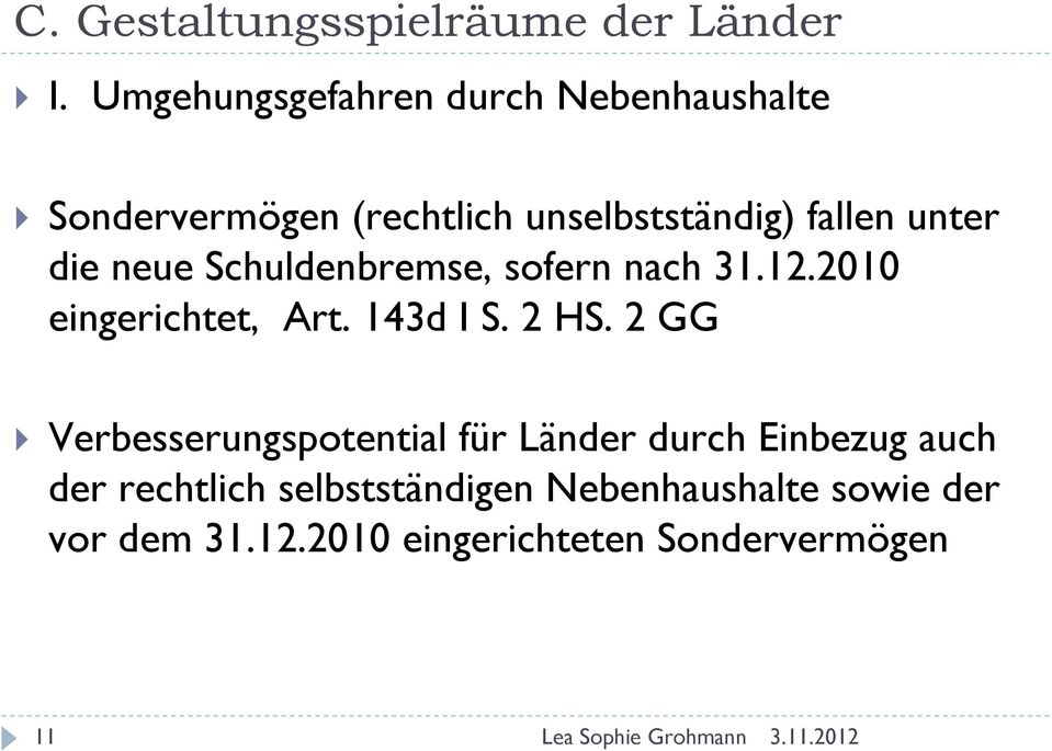 die neue Schuldenbremse, sofern nach 31.12.2010 eingerichtet, Art. 143d I S. 2 HS.