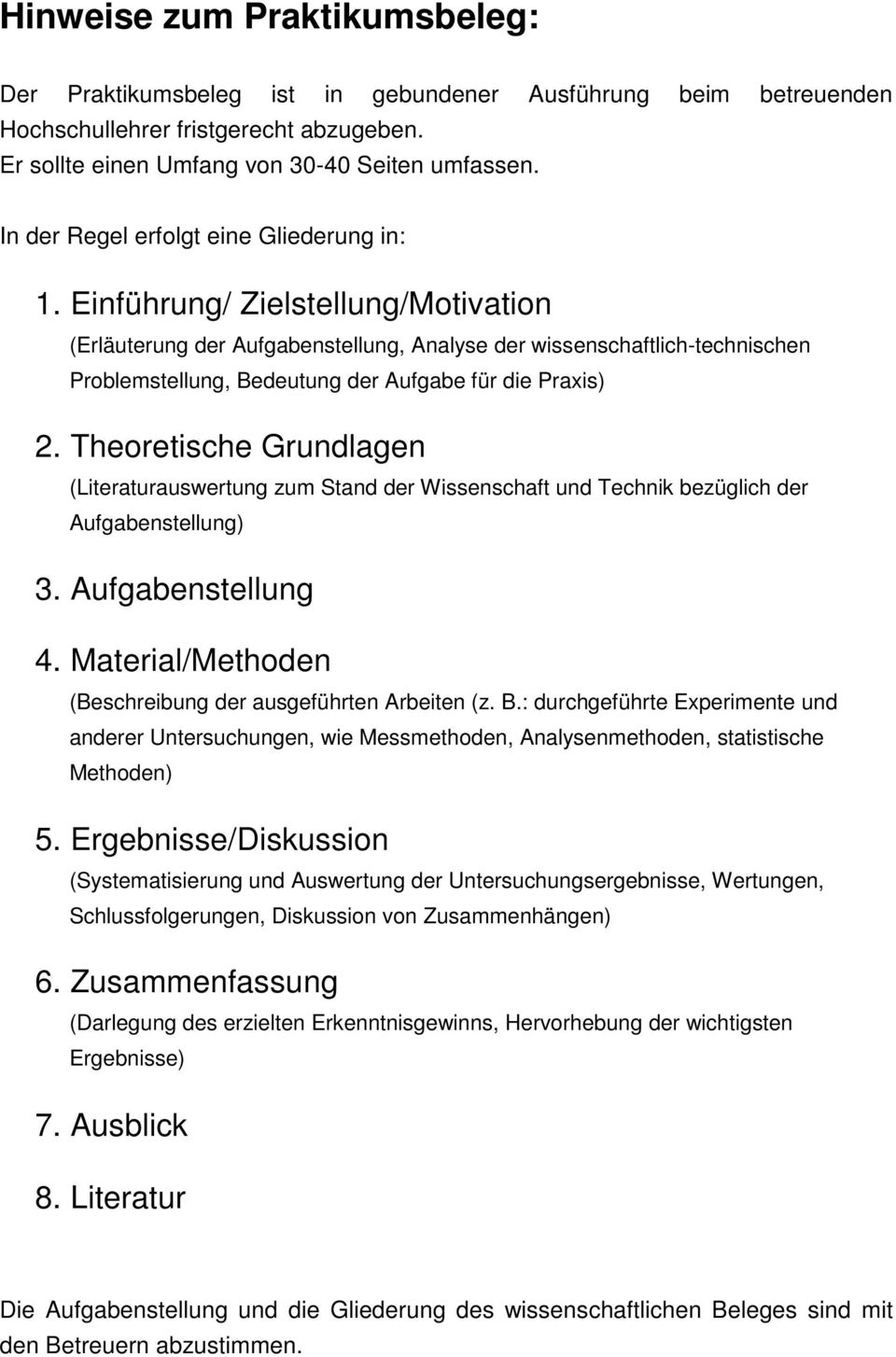 Einführung/ Zielstellung/Motivation (Erläuterung der Aufgabenstellung, Analyse der wissenschaftlich-technischen Problemstellung, Bedeutung der Aufgabe für die Praxis) 2.