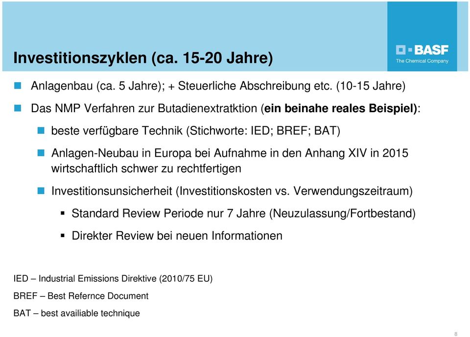 Anlagen-Neubau in Europa bei Aufnahme in den Anhang XIV in 2015 wirtschaftlich schwer zu rechtfertigen Investitionsunsicherheit (Investitionskosten vs.