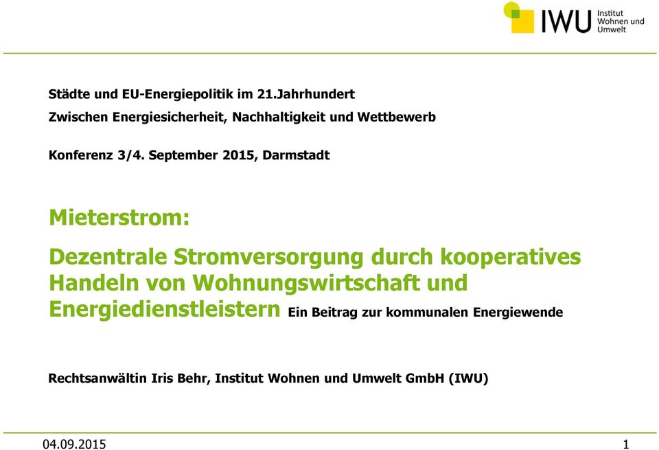 September 2015, Darmstadt Mieterstrom: Dezentrale Stromversorgung durch kooperatives Handeln