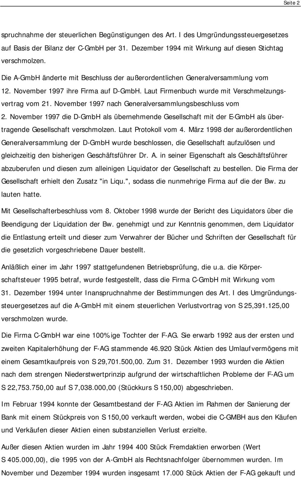 November 1997 nach Generalversammlungsbeschluss vom 2. November 1997 die D-GmbH als übernehmende Gesellschaft mit der E-GmbH als übertragende Gesellschaft verschmolzen. Laut Protokoll vom 4.