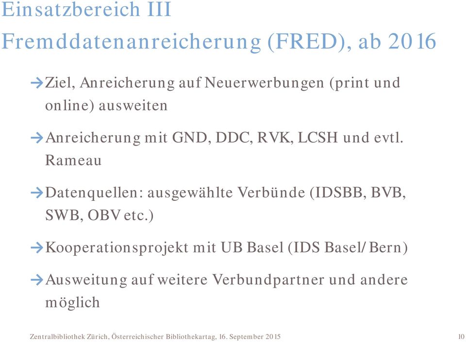 evtl. Rameau Datenquellen: ausgewählte Verbünde (IDSBB, BVB, SWB, OBV etc.