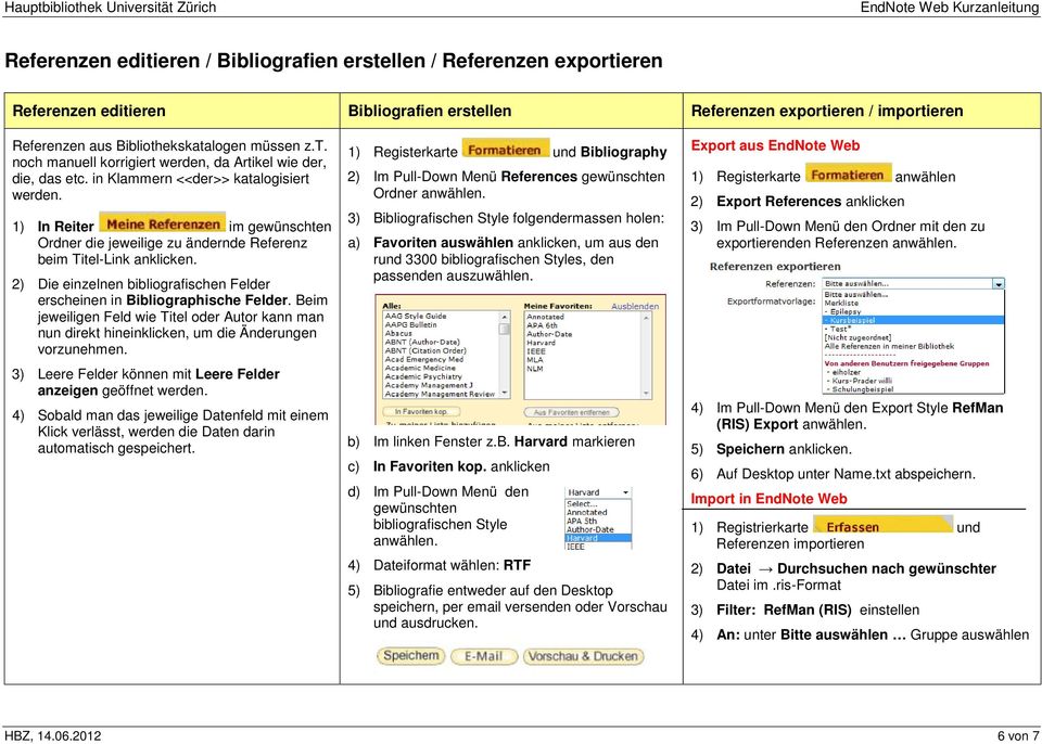 1) In Reiter im gewünschten Ordner die jeweilige zu ändernde Referenz beim Titel-Link anklicken. 2) Die einzelnen bibliografischen Felder erscheinen in Bibliographische Felder.