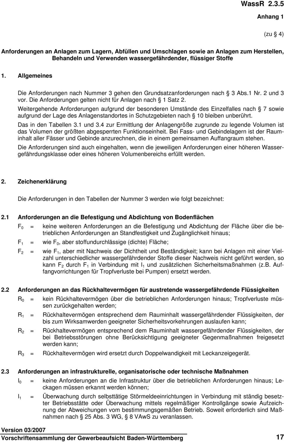 Weitergehende Anforderungen aufgrund der besonderen Umstände des Einzelfalles nach 7 sowie aufgrund der Lage des Anlagenstandortes in Schutzgebieten nach 10 bleiben unberührt. Das in den Tabellen 3.