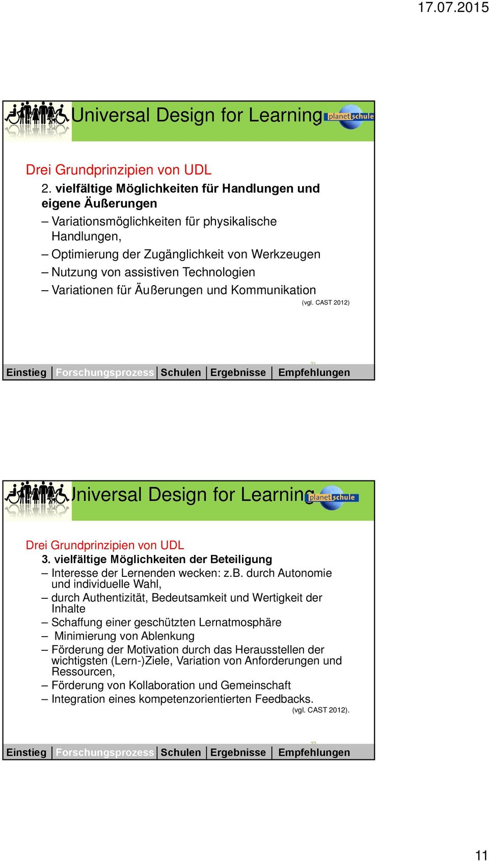 Variationen für Äußerungen und Kommunikation (vgl. CAST 202) 2 Universal Design for Learning Drei Grundprinzipien von UDL 3.