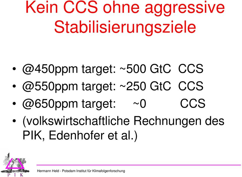 ~250 GtC CCS @650ppm target: ~0 CCS