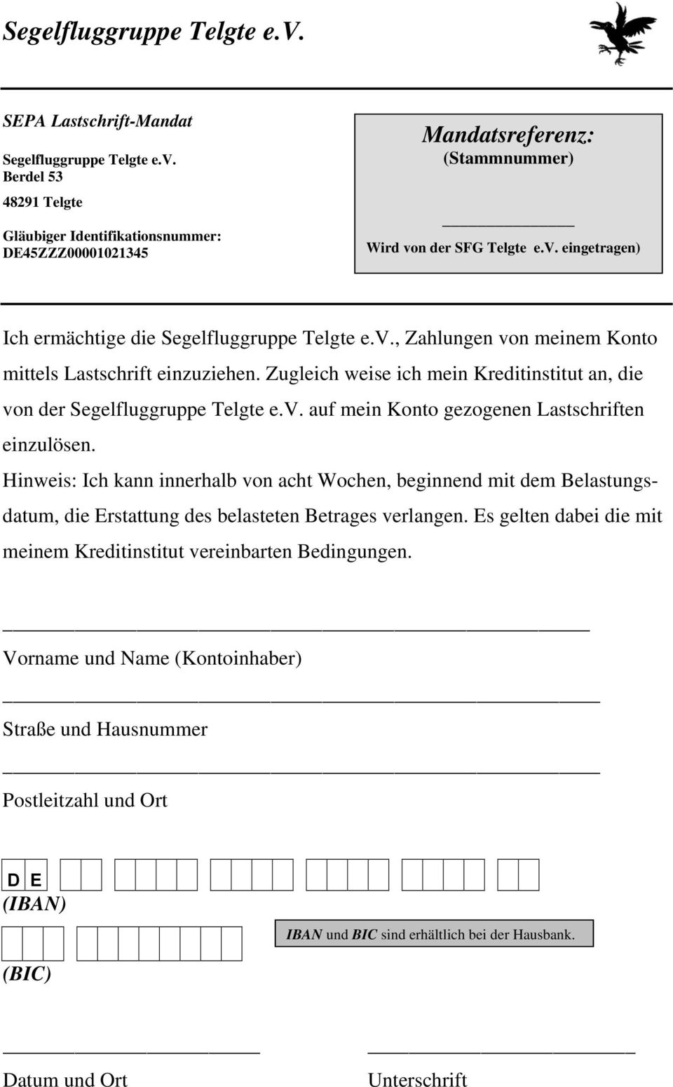 Hinweis: Ich kann innerhalb von acht Wochen, beginnend mit dem Belastungsdatum, die Erstattung des belasteten Betrages verlangen.