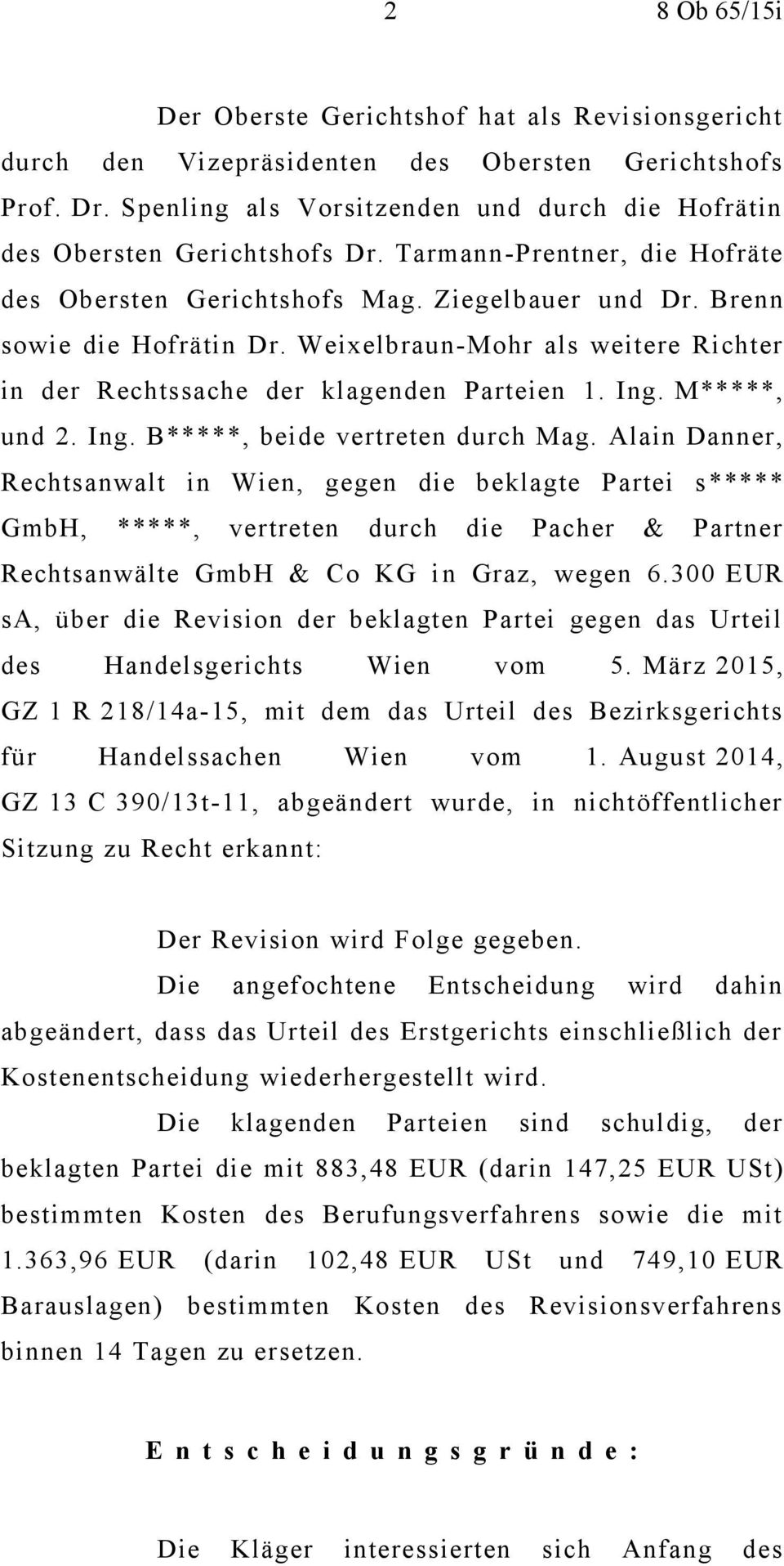 Weixelbraun-Mohr als weitere Richter in der Rechtssache der klagenden Parteien 1. Ing. M*****, und 2. Ing. B*****, beide vertreten durch Mag.