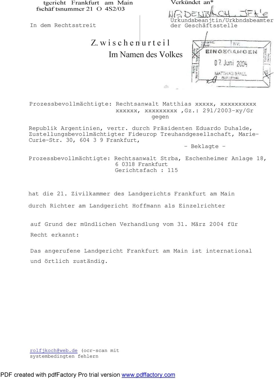 durch Präsidenten Eduardo Duhalde, Zustellungsbevollmächtigter Fideurop Treuhandgesellschaft, Marie- Curie-Str.