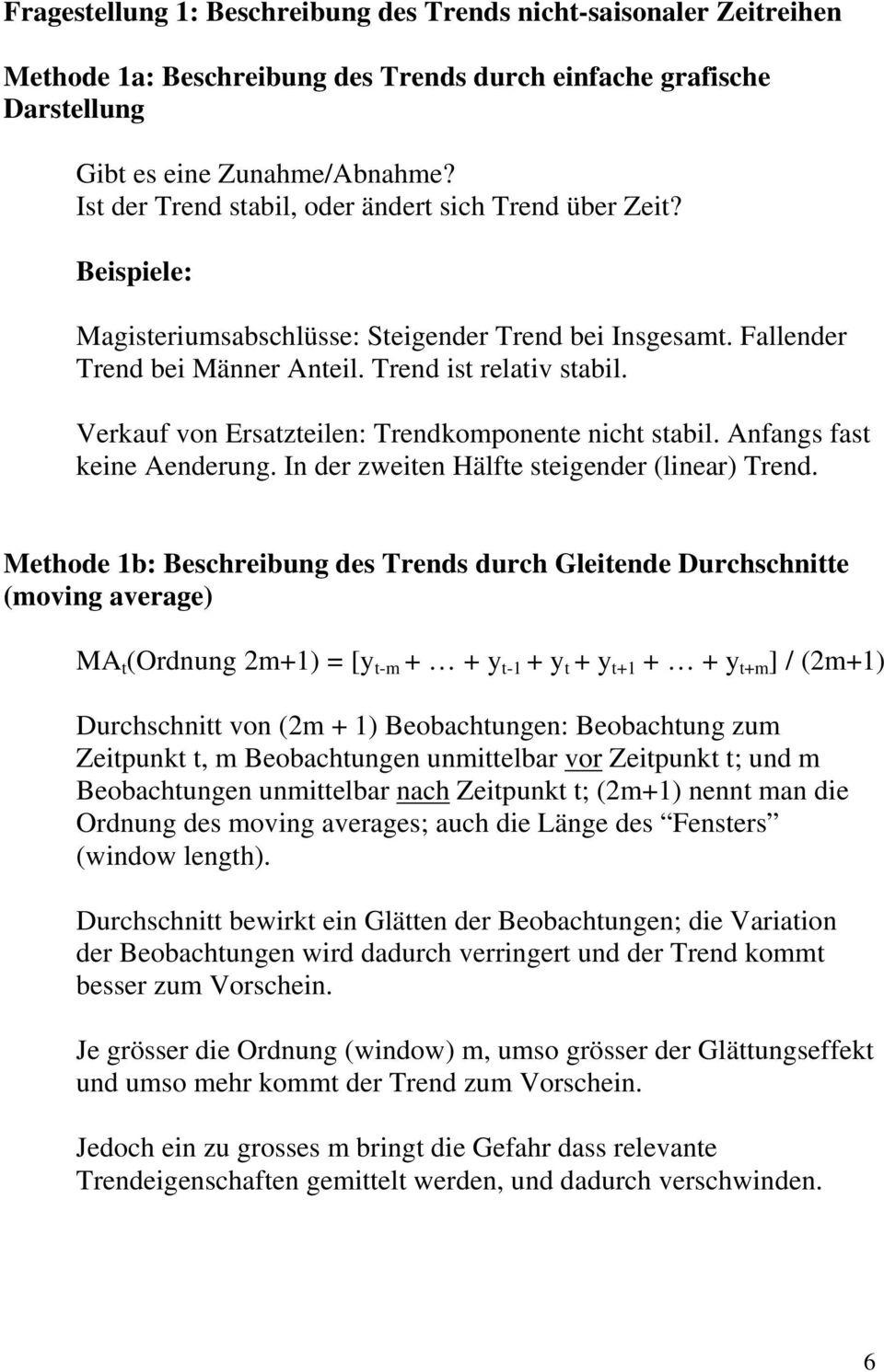 Verkauf von Ersatzteilen: Trendkomponente nicht stabil. Anfangs fast keine Aenderung. In der zweiten Hälfte steigender (linear) Trend.