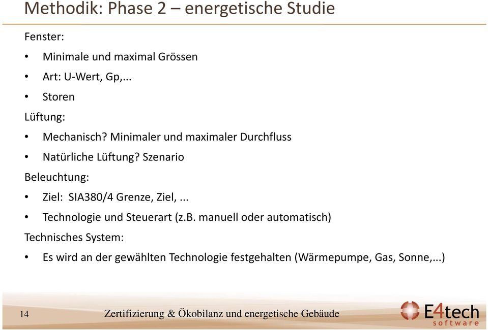 Szenario Beleuchtung: Ziel: SIA380/4 Grenze, Ziel,... Technologie und Steuerart (z.b.