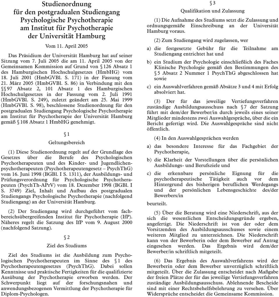 April 2005 von der Gemeinsamen Kommission auf Grund von 126 Absatz 1 des Hamburgischen Hochschulgesetzes (HmbHG) vom 18. Juli 2001 (HmbGVBl. S.