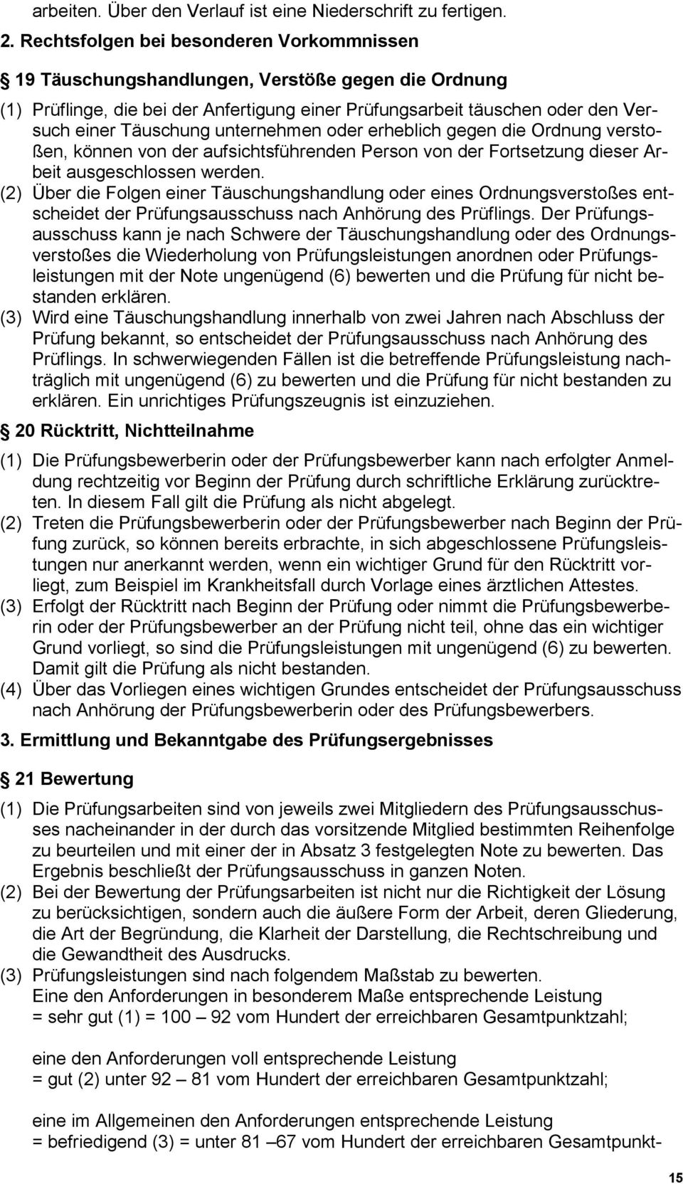 unternehmen oder erheblich gegen die Ordnung verstoßen, können von der aufsichtsführenden Person von der Fortsetzung dieser Arbeit ausgeschlossen werden.