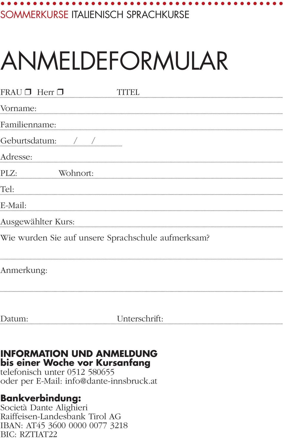 Anmerkung: Datum: Unterschrift: INFORMATION UND ANMELDUNG bis einer Woche vor Kursanfang telefonisch unter 0512