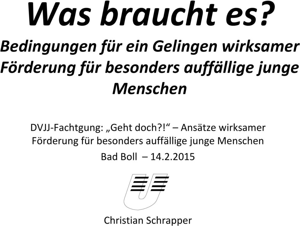 besonders auffällige junge Menschen DVJJ-Fachtgung: Geht