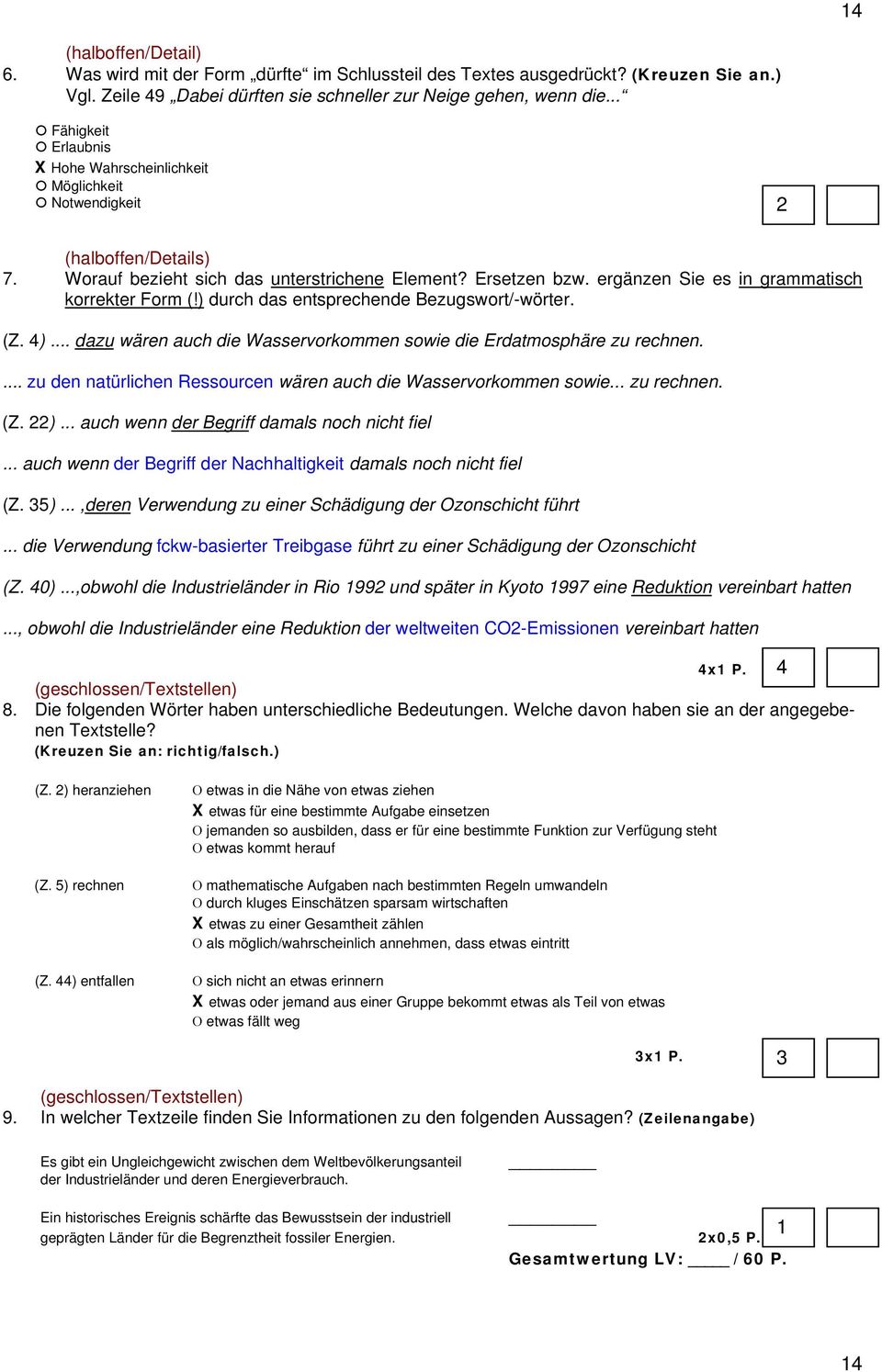 ergänzen Sie es in grammatisch korrekter Form (!) durch das entsprechende Bezugswort/-wörter. (Z. 4)... dazu wären auch die Wasservorkommen sowie die Erdatmosphäre zu rechnen.