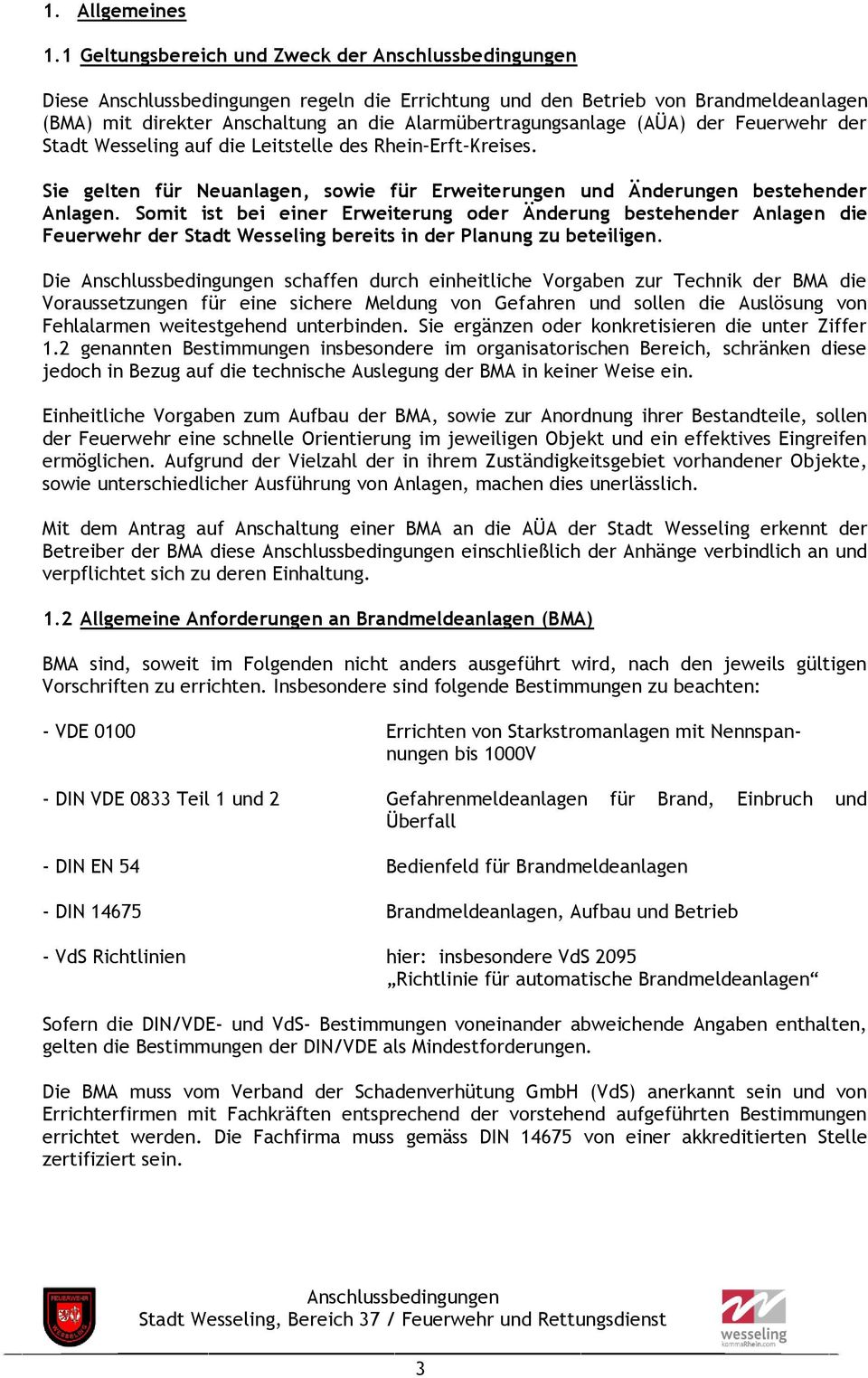 auf die Leitstelle des Rhein Erft Kreises. Sie gelten für Neuanlagen, sowie für Erweiterungen und Änderungen bestehender Anlagen.