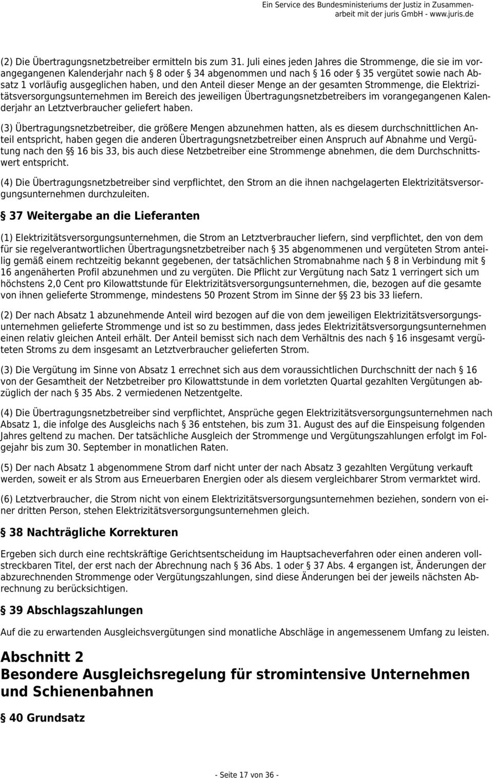 dieser Menge an der gesamten Strommenge, die Elektrizitätsversorgungsunternehmen im Bereich des jeweiligen Übertragungsnetzbetreibers im vorangegangenen Kalenderjahr an Letztverbraucher geliefert