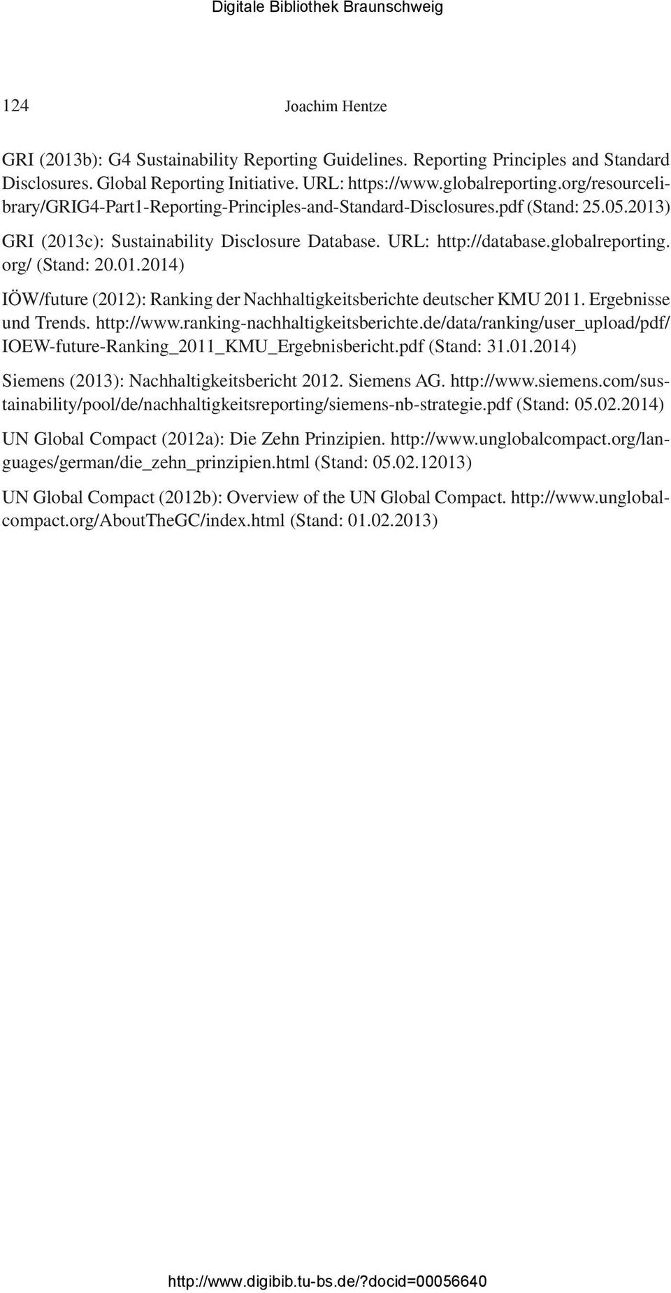 org/ (Stand: 20.01.2014) IÖW/future (2012): Ranking der Nachhaltigkeitsberichte deutscher KMU 2011. Ergebnisse und Trends. http://www.ranking-nachhaltigkeitsberichte.