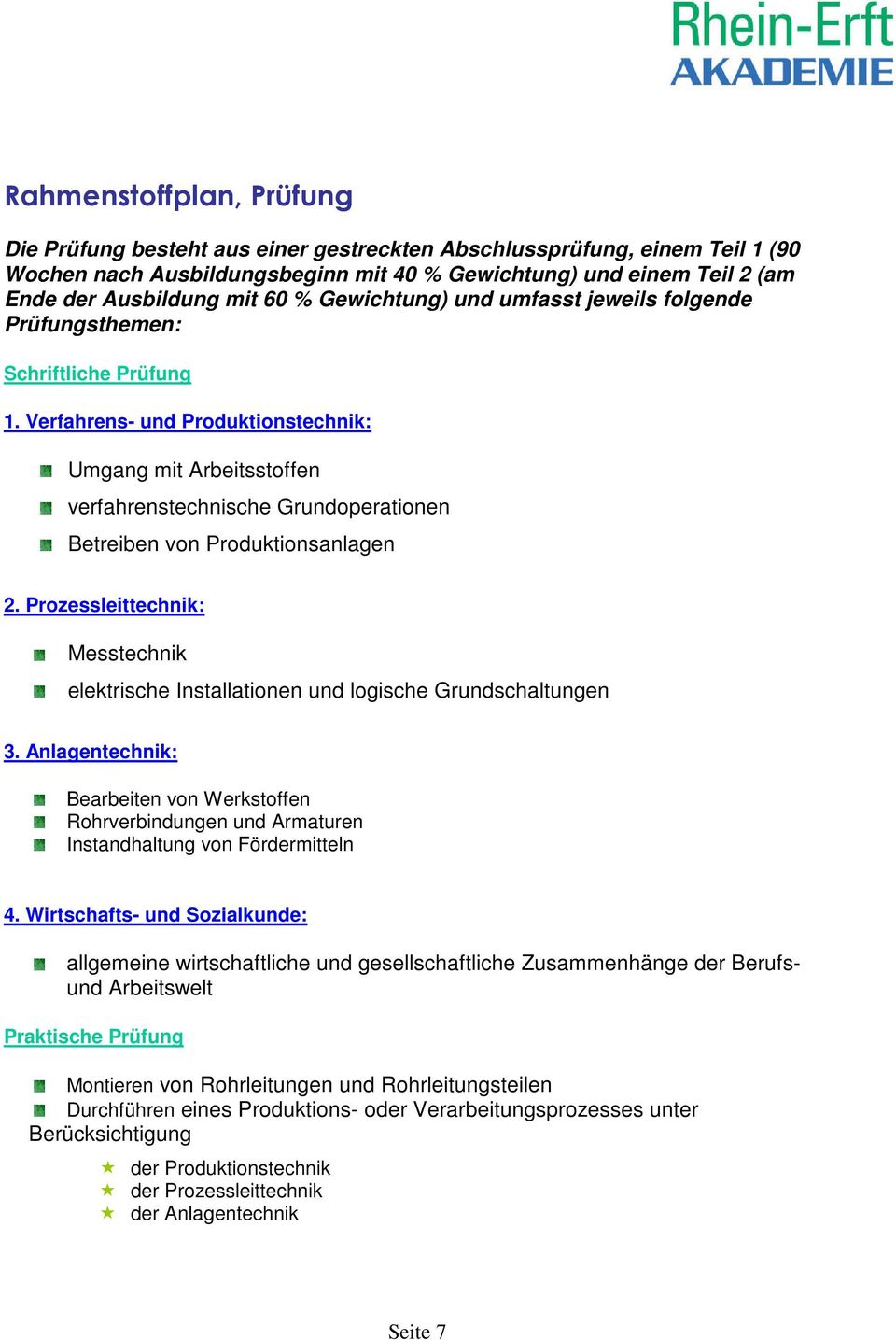 Verfahrens- und Produktionstechnik: Umgang mit Arbeitsstoffen verfahrenstechnische Grundoperationen Betreiben von Produktionsanlagen 2.