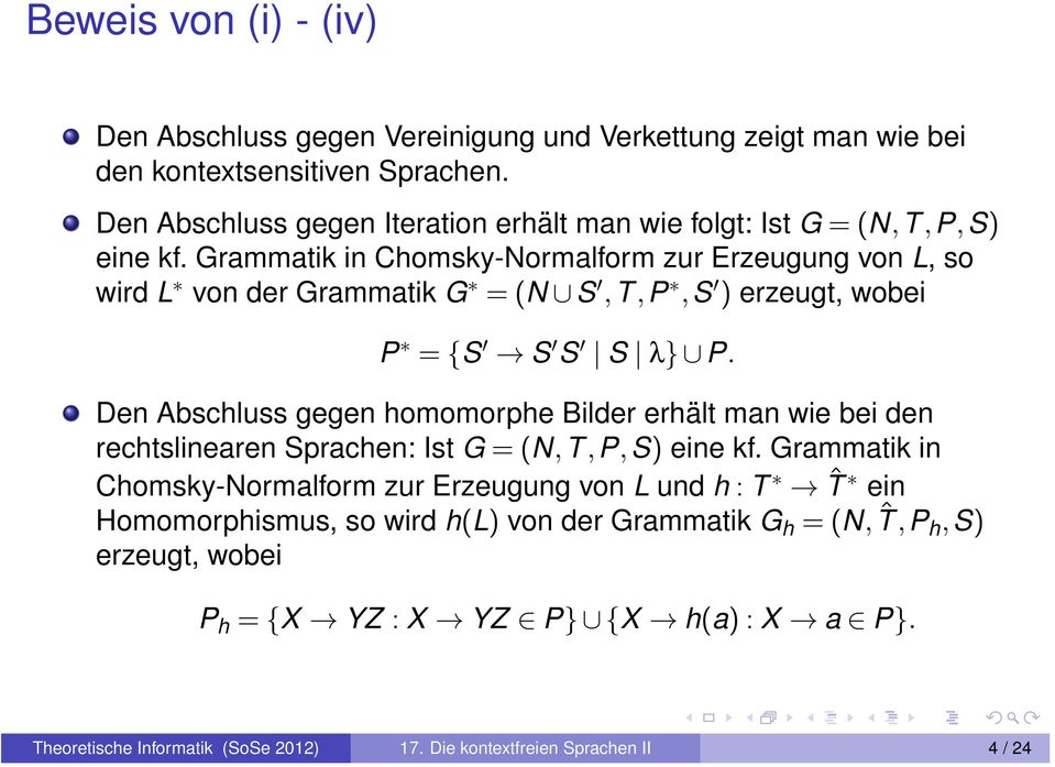 Grammatik in Chomsky-Normalform zur Erzeugung von L, so wird L von der Grammatik G =(N S,T,P,S ) erzeugt, wobei P = {S S S S λ} P.