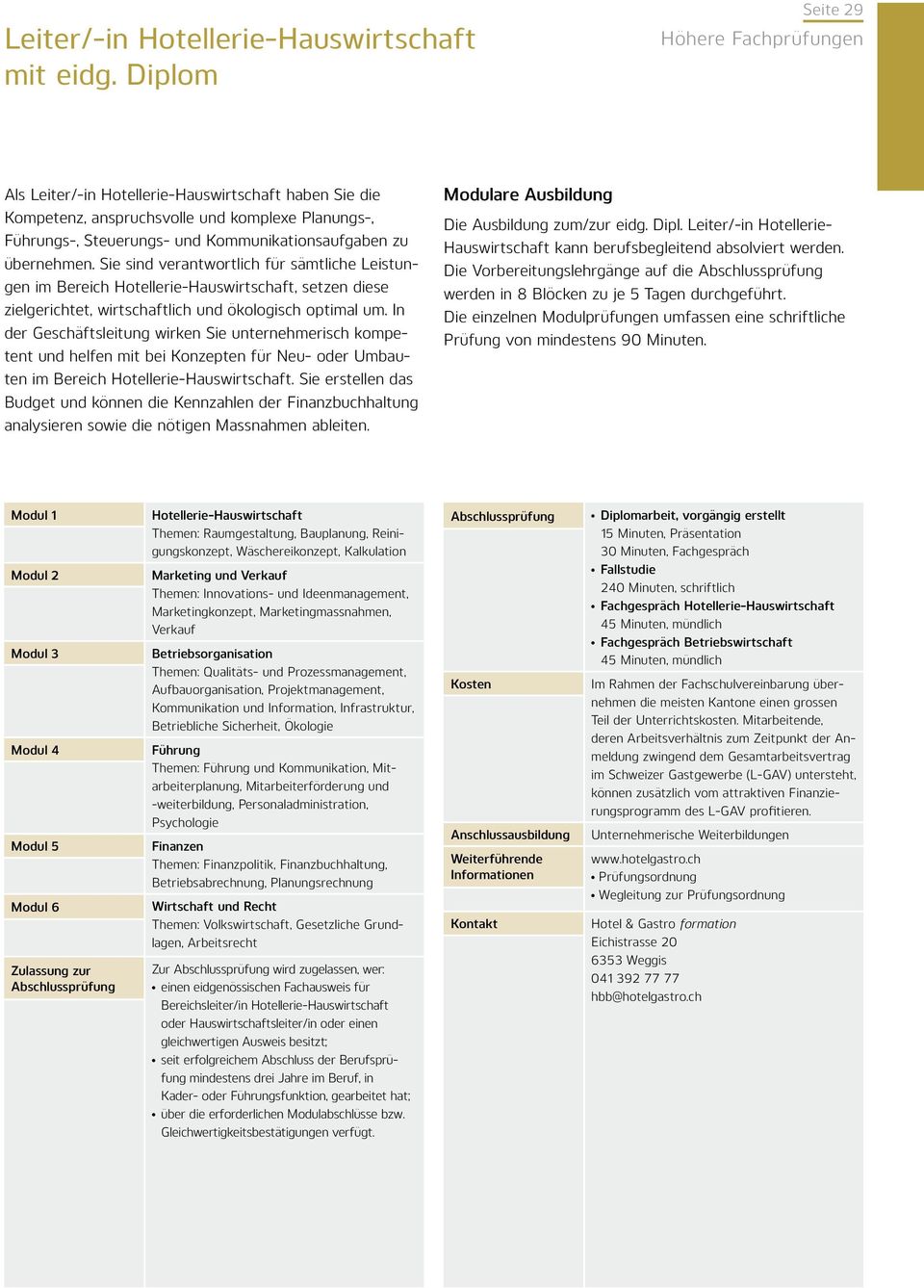 In der Geschäftsleitung wirken Sie unternehmerisch kompetent und helfen mit bei Konzepten für Neu- oder Umbauten im Bereich Hotellerie-Hauswirtschaft.