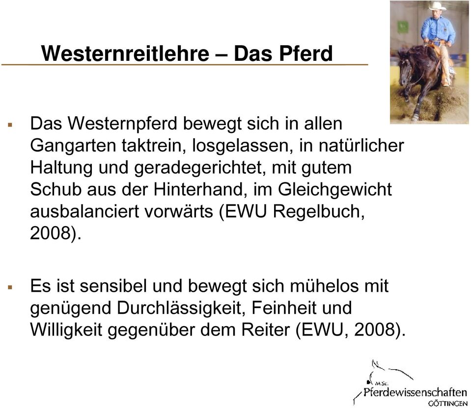 Hinterhand, im Gleichgewicht ausbalanciert vorwärts (EWU Regelbuch, 2008).