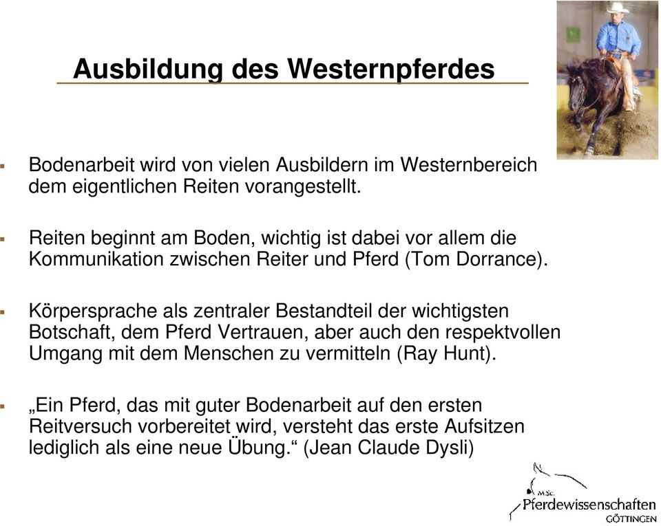 Körpersprache als zentraler Bestandteil der wichtigsten Botschaft, dem Pferd Vertrauen, aber auch den respektvollen Umgang mit dem Menschen